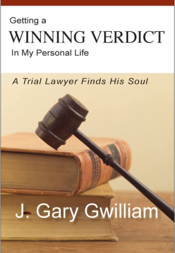 Getting a Winning Verdict in My Personal Life: A Trial Lawyer Finds His Soul