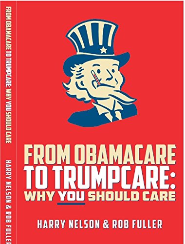 From ObamaCare to TrumpCare: Why You Should Care