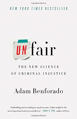 Unfair: The New Science of Criminal Injustice