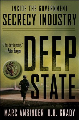 Deep State: Inside the Government Secrecy Industry
