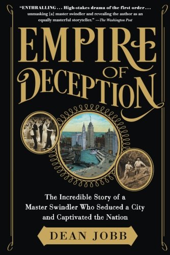 Empire of Deception: The Incredible Story of a Master Swindler Who Seduced a City and Captivated the Nation