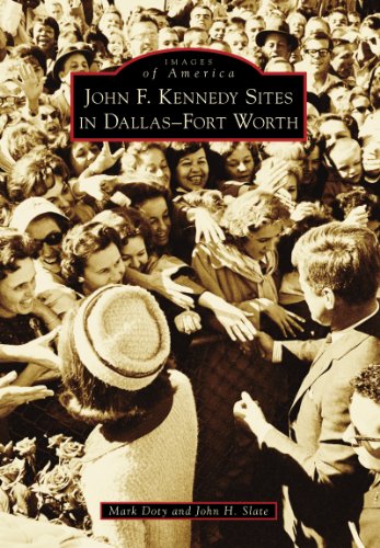 John F. Kennedy Sites in Dallas-Fort Worth (Images of America)