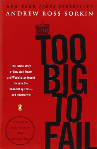 Book cover for: Too Big to Fail: The Inside Story of How Wall Street and Washington Fought to Save the Financial System--and Themselves