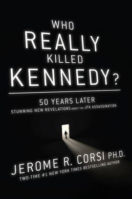 Who Really Killed Kennedy?: 50 Years Later: Stunning New Revelations About the JFK Assassination