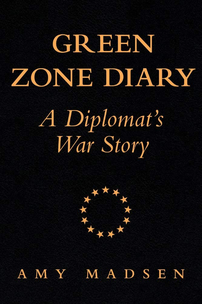Green Zone Diary - A Diplomat’s War Story