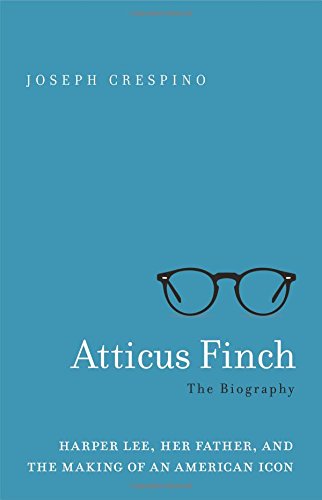 Atticus Finch: The Biography