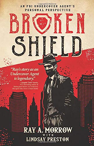 Broken Shield: An FBI Undercover Agent's Personal Perspective