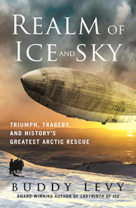 Realm of Ice and Sky: Triumph, Tragedy, and History’s Greatest Arctic Rescue