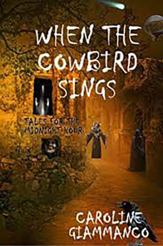 When The Cowbird Sings: Tales For The Midnight Hour