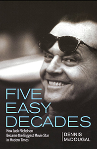 Five Easy Decades: How Jack Nicholson Became the Biggest Movie Star in Modern Times