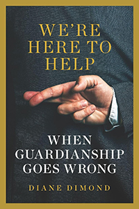 We're Here to Help: When Guardianship Goes Wrong