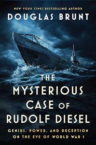 he Mysterious Case of Rudolf Diesel: Genius, Power, and Deception on the Eve of World War I