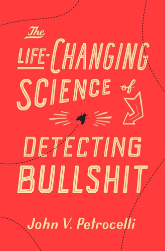 The Life-Changing Science of Detecting Bullshit