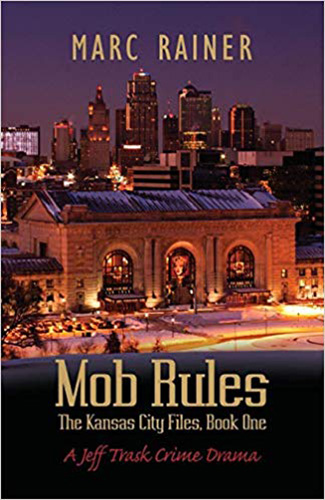 Mob Rules: A Jeff Trask Crime Drama; Book One of the Kansas City Files (The Jeff Trask Kansas City Files 1)