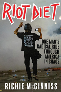 RIOT DIET: One Man's Radical Ride Through America in Chaos