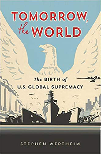 Tomorrow, the World, The Birth of U.S. Global Supremacy