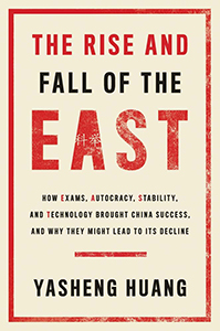 The Rise and Fall of the EAST: How Exams, Autocracy, Stability, and Technology Brought China Success, and Why They Might Lead to Its Decline