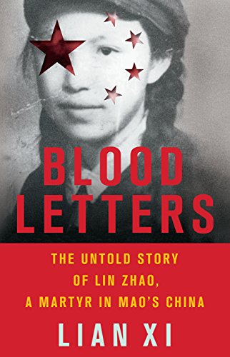 Blood Letters: The Untold Story of Lin Zhao, a Martyr in Mao's China