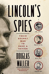 Lincoln's Spies: Their Secret War to Save a Nation